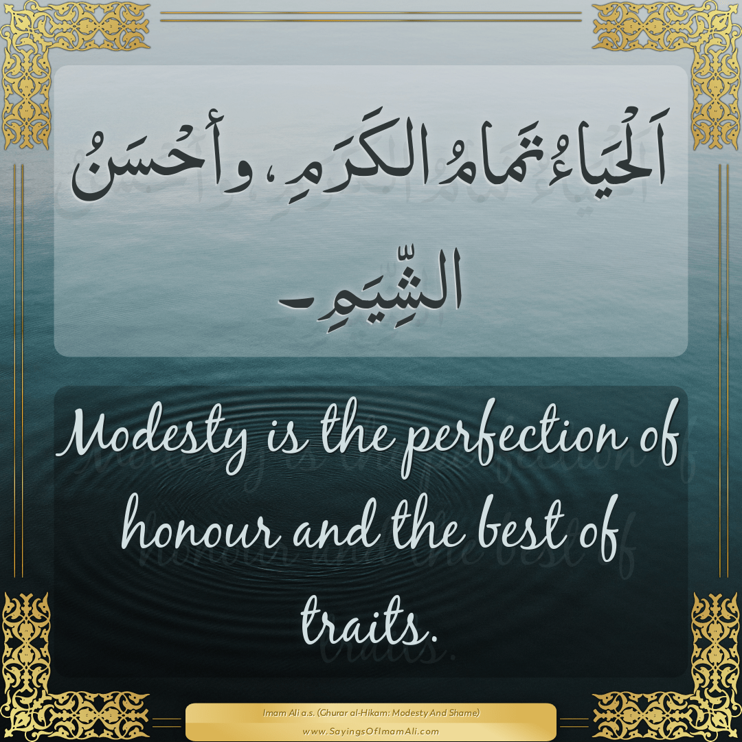Modesty is the perfection of honour and the best of traits.